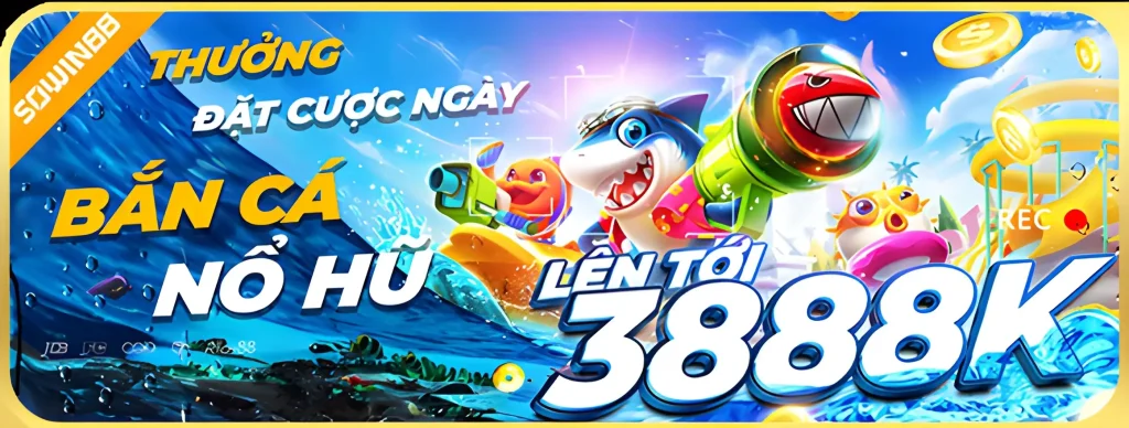Sowin88d tặng bắn cá nổ hũ tới 3.888k